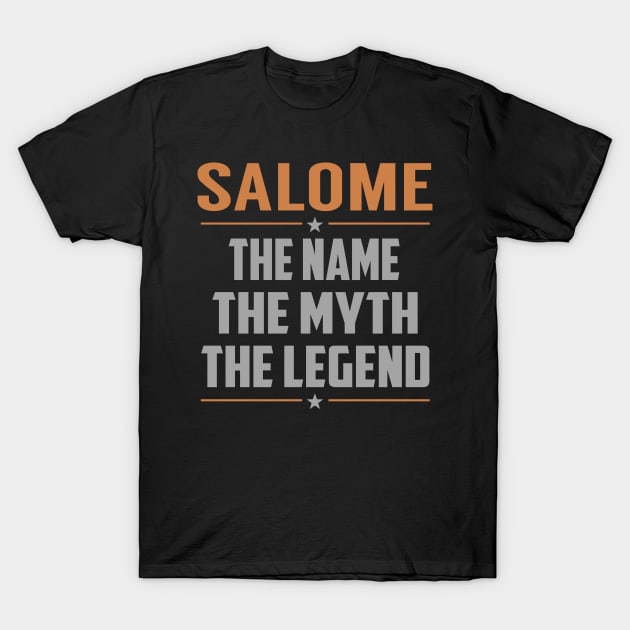 SALOME The Name The Myth The Legend T-Shirt by YadiraKauffmannkq